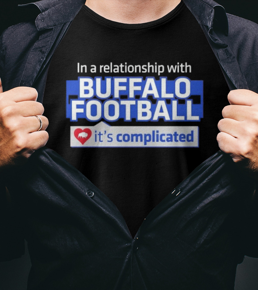 In A Relationship With Buffalo Football It's Complicated Heart T-Shirt