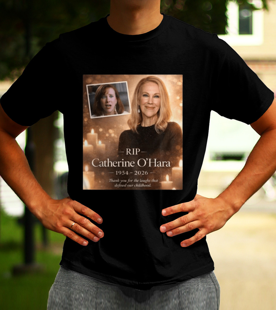 RIP Catherine O'Hara 1954 2026 Thank You For The Laughs That Defined Our Childhood T-Shirt