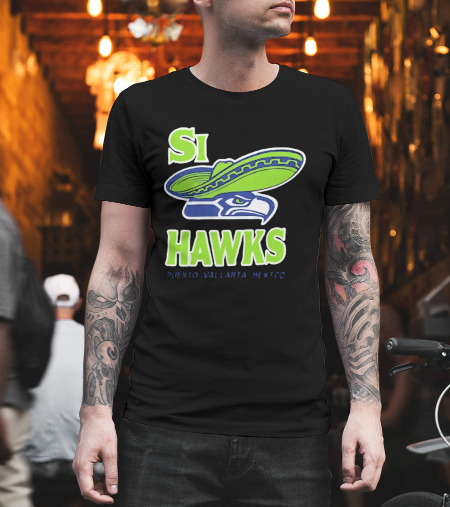 Si Hawks Sombrero Puerto Vallarta Mexico Seahawks T-Shirt