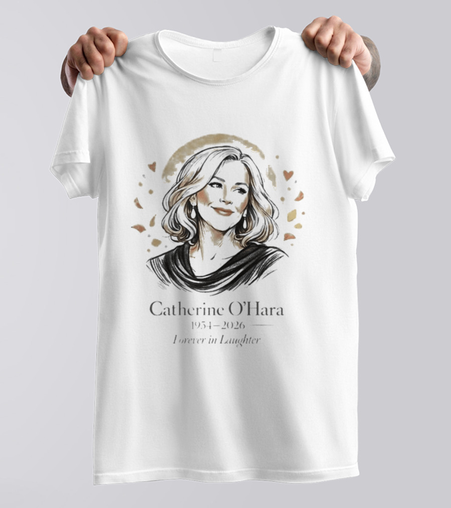 Catherine O'Hara 1954 2026 Forever In Laughter Memorial Celebration T-Shirt