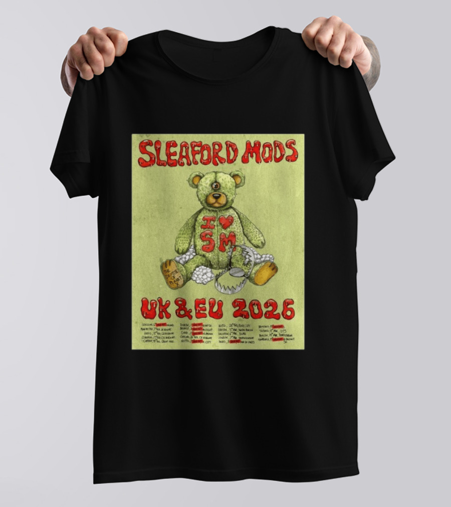 Sleaford Mods I Love SM UK EU 2026 Tour Dates Teddy Bear T-Shirt