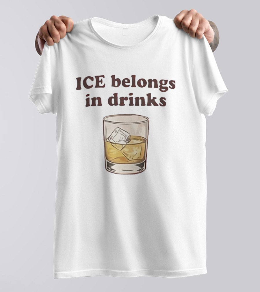 ICE Belongs In Drinks Whiskey Glass Ice Cube T-Shirt