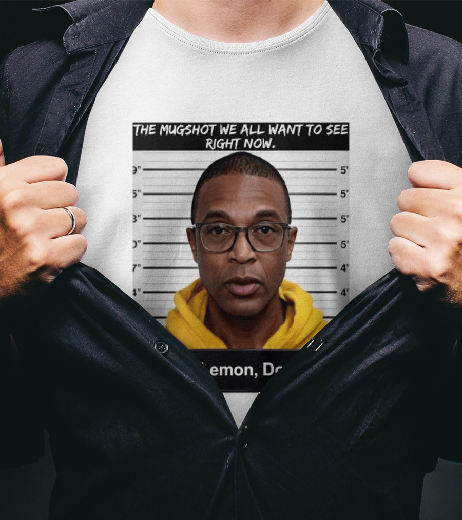 Mugshot The Shot We All Want To See Right Now Lemon Don T-Shirt