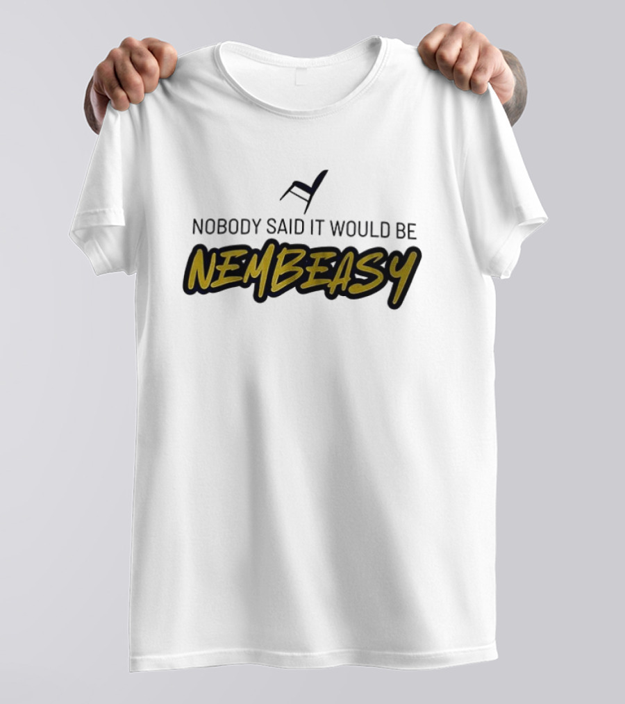 Nobody Said It Would Be Nembeasy Chair T-Shirt