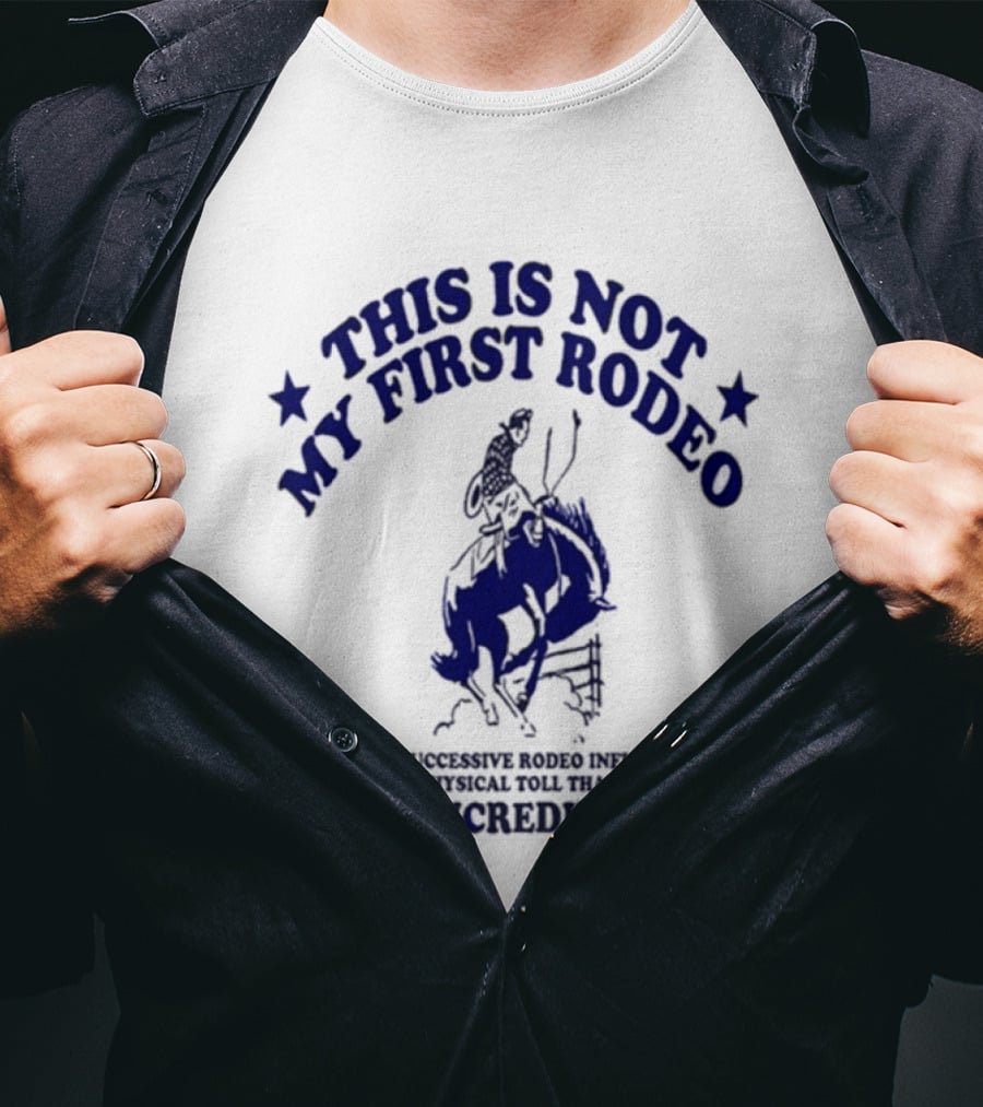 This Is Not My First Rodeo Back Shoulder Saddle Ribcage A Unique Personal Tour I'm In Incredible Pain T-Shirt