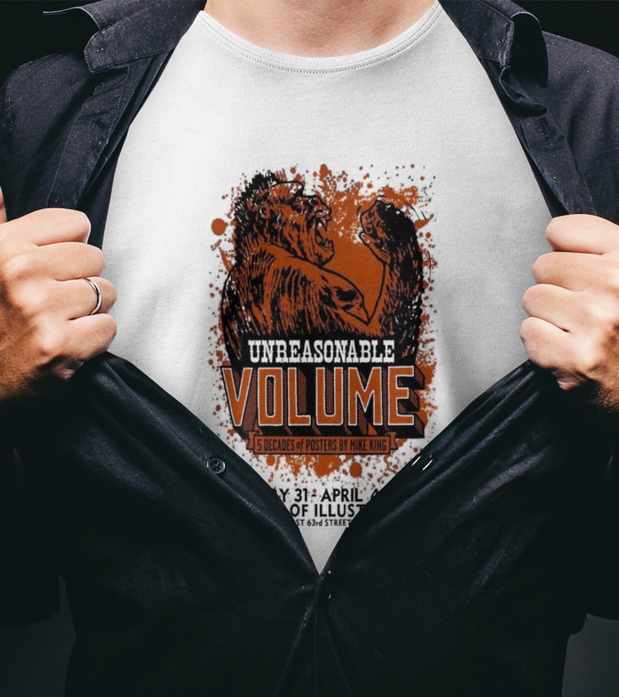 Unreasonable Volume Five Decades Of S By Mike King January 31 April 6 Society Of Illustrators NYC T-Shirt