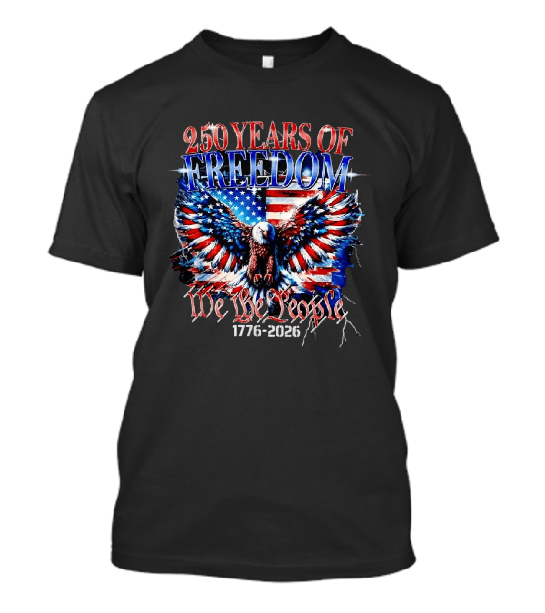 250 Years Of Freedom We The People 1776 2026 Bald Eagle American Flag T-Shirt