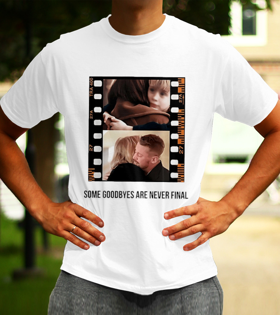 Macaulay Culkin Catherine O'Hara Home Alone Some Goodbyes Are Never Final T-Shirt
