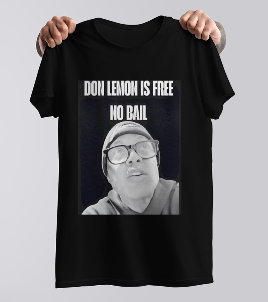 Don Lemon Is Free No Bail Bold Text With Black And White Filter T-Shirt