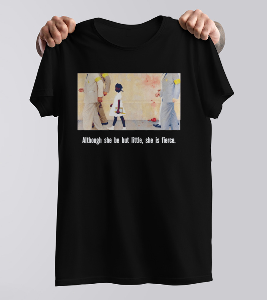 Ruby Bridges Black History Month Although She Be But Little She Is Fierce T-Shirt