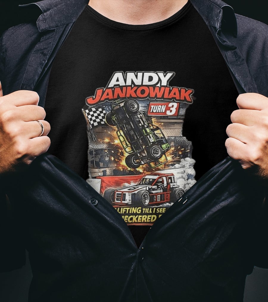 Andy Jankowiak Turn 3 Racing I Ain't Lifting Till I See God Or A Checkered Flag T-Shirt