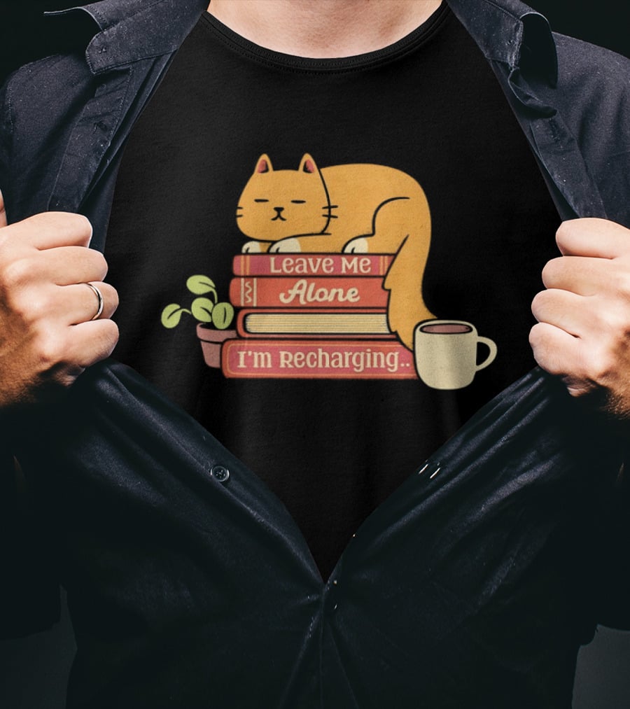 Cat Leave Me Alone I'm Recharging Sleeping On Books With Coffee Cup And Plant T-Shirt