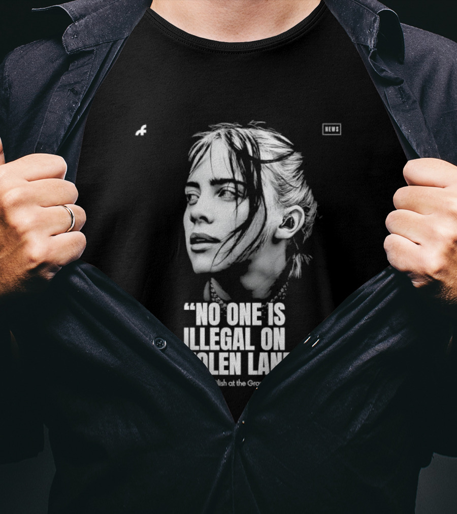 No One Is Illegal On Stolen Land Billie Eilish Grammys T-Shirt