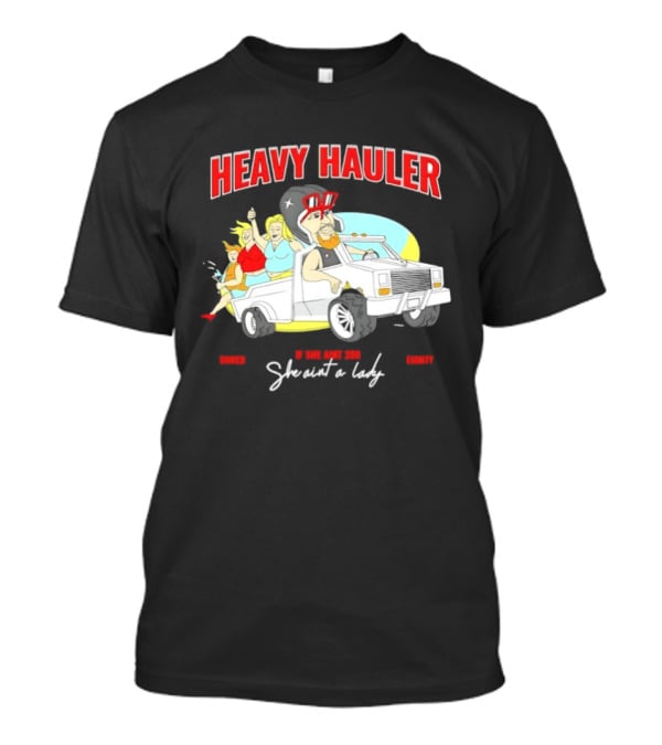 Markdown Heavy Hauler She Ain't 280 She Ain't A Lady Pickup Truck Cartoon T-Shirt