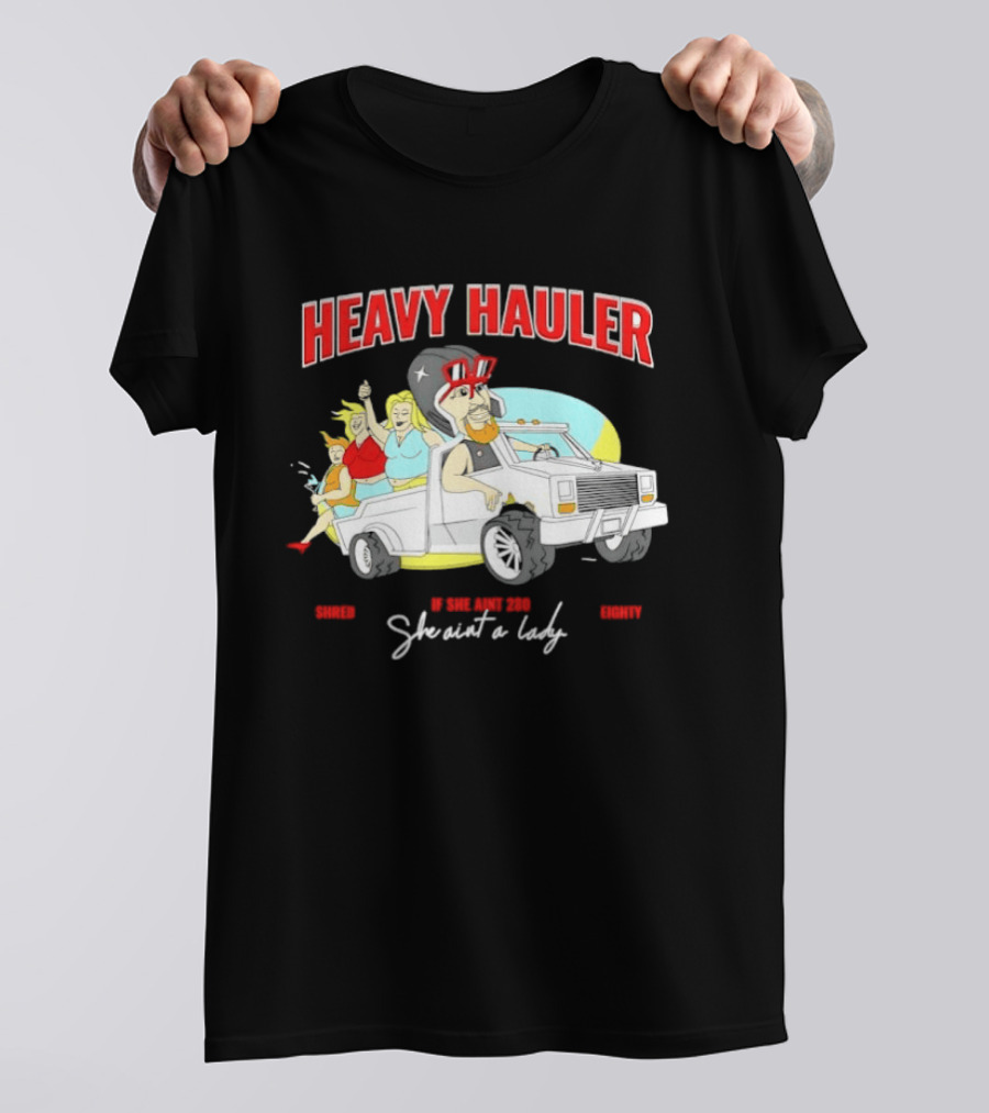 Markdown Heavy Hauler She Ain't 280 She Ain't A Lady Pickup Truck Cartoon T-Shirt