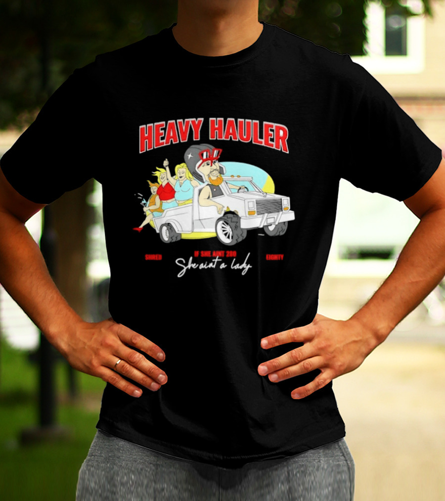 Markdown Heavy Hauler She Ain't 280 She Ain't A Lady Pickup Truck Cartoon T-Shirt
