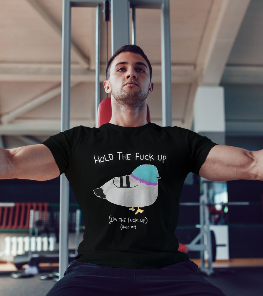 I'm The Fuck Up Hold Me Pigeon Sketch Meme T-Shirt