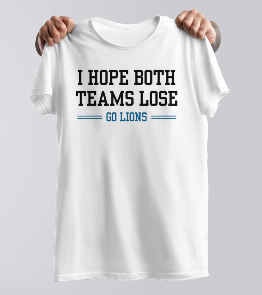 I Hope Both Teams Lose Go Lions T-Shirt