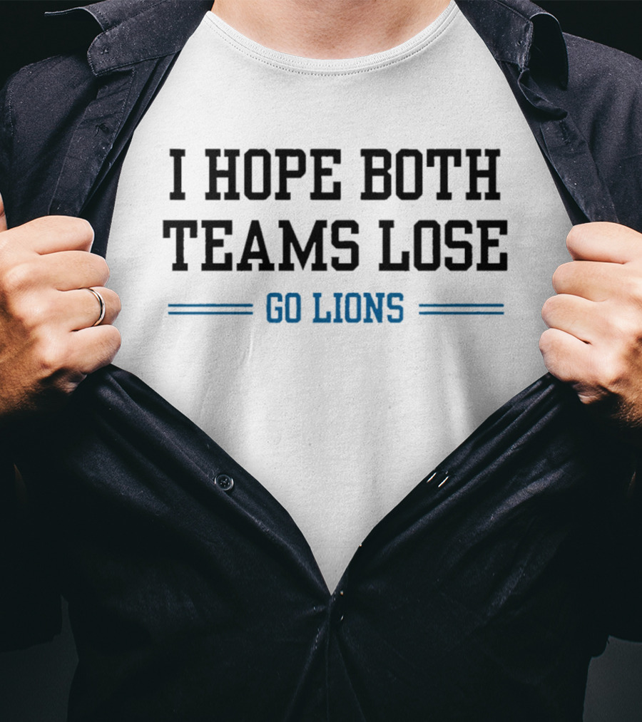 I Hope Both Teams Lose Go Lions T-Shirt