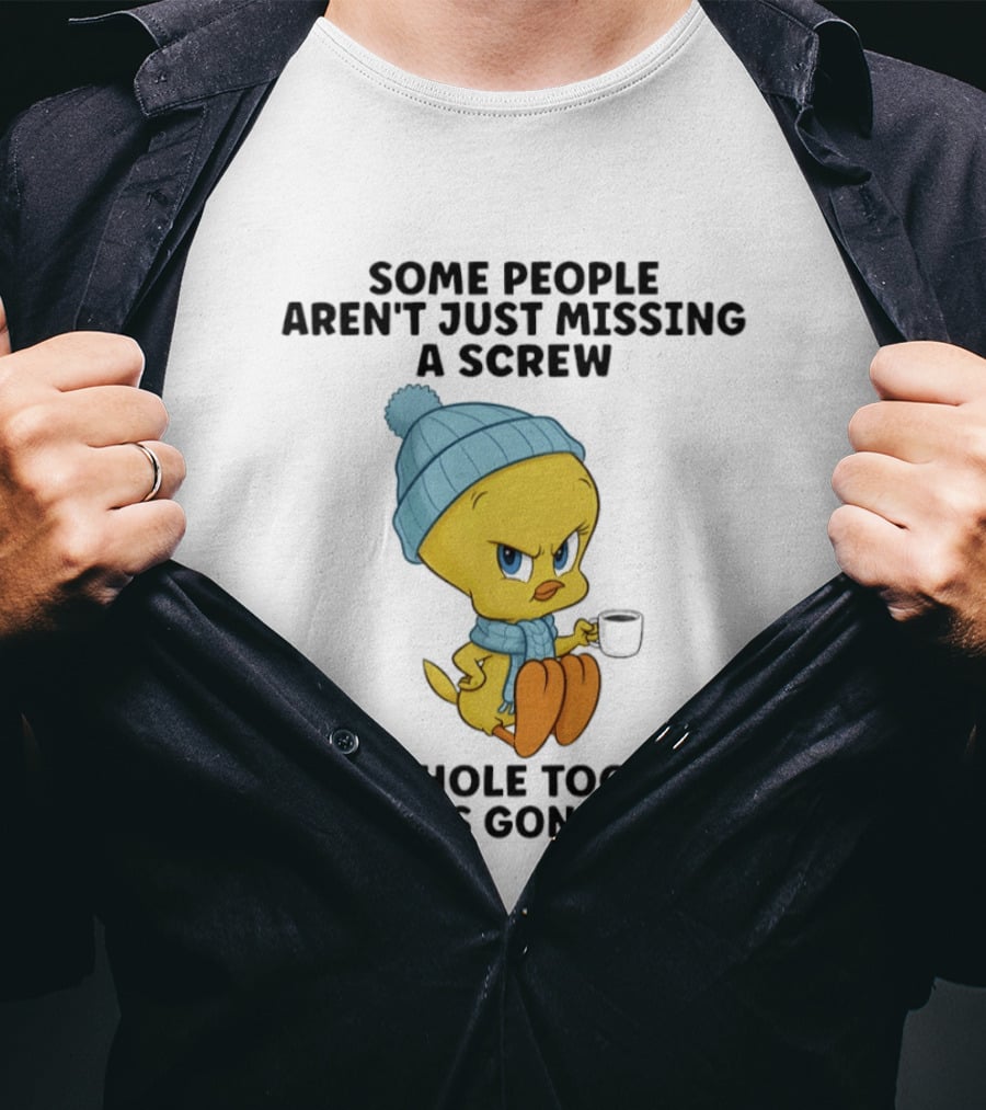 Tweety Bird Some People Aren't Just Missing A Screw The Whole Toolbox Is Gone T-Shirt