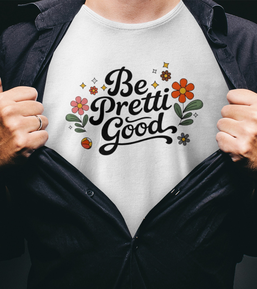 Be Pretti Good Floral Protest T-Shirt