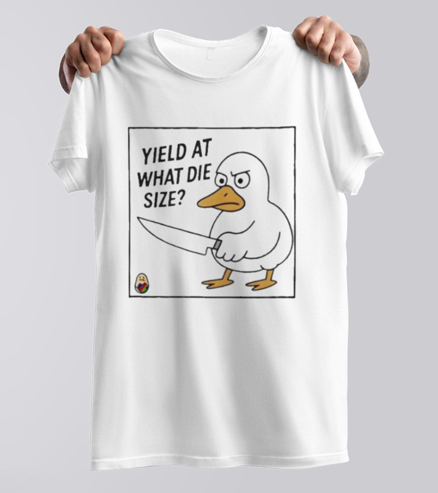 Yield At What Die Size Duck Holding A Knife T-Shirt