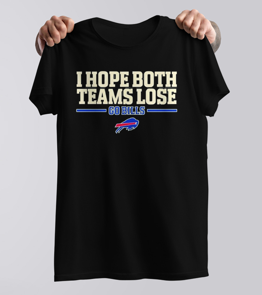 I Hope Both Teams Lose Go Bills Buffalo Bills T-Shirt