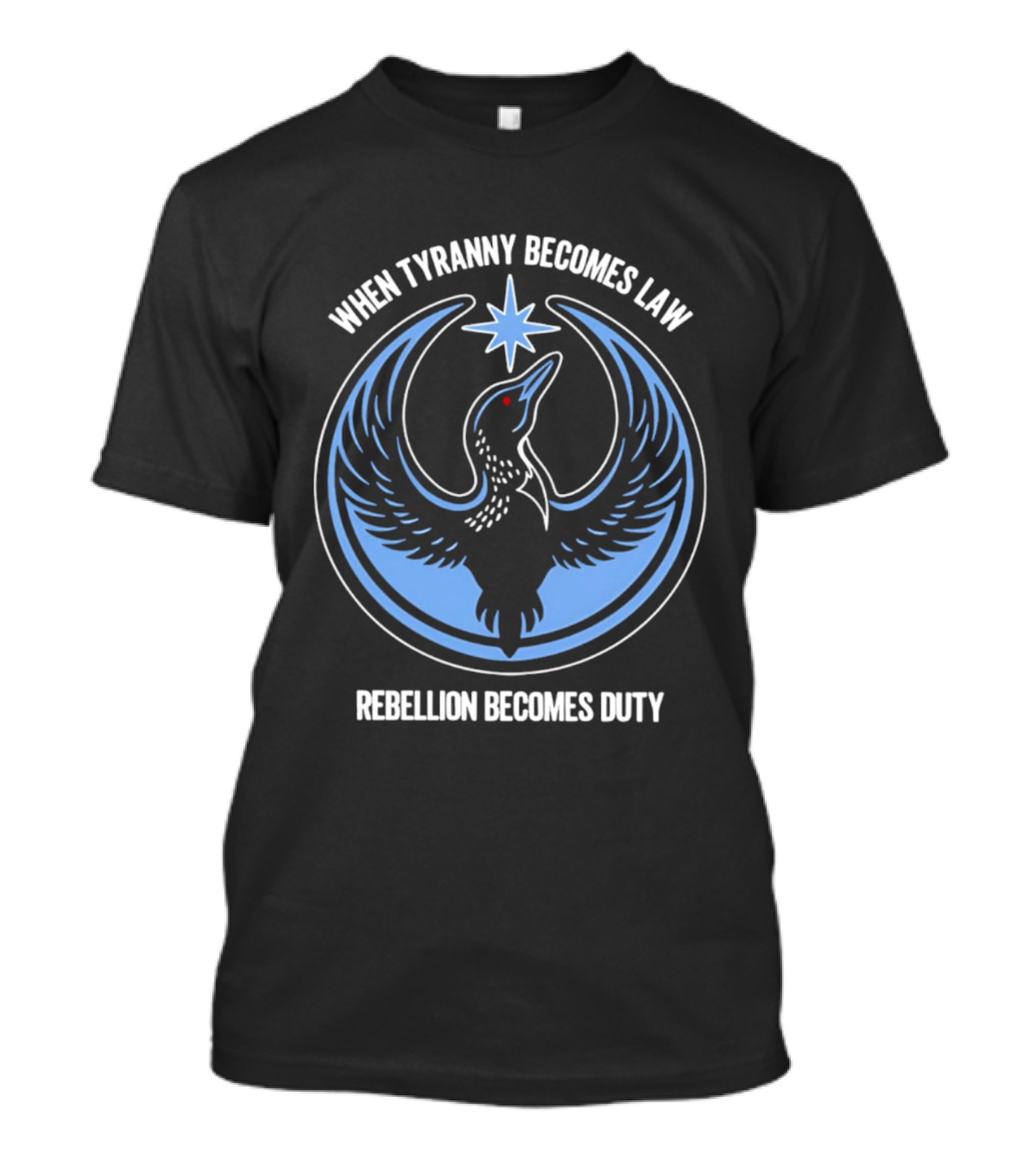 When Tyranny Becomes Law Rebellion Becomes Duty Phoenix Star T-Shirt