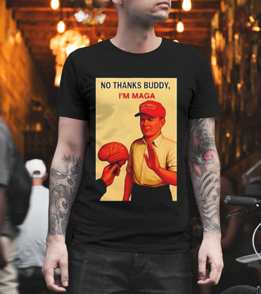 No Thanks Buddy I'm Maga Keep America Great Again Red Hat T-Shirt