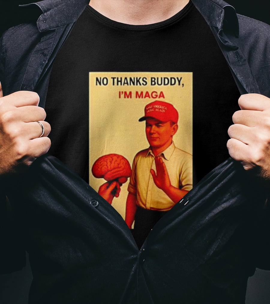 No Thanks Buddy I'm Maga Keep America Great Again Red Hat T-Shirt