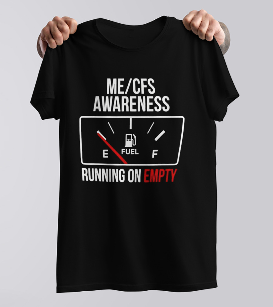 ME CFS Awareness Running On Empty Fuel Gauge T-Shirt