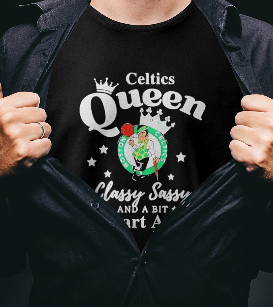 Boston Celtics Queen Classy Sassy Smart Assy T-Shirt