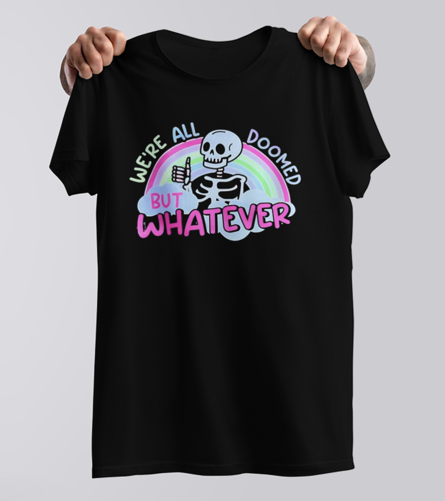 We're All Doomed But Whatever Skeleton Rainbow Thumbs Up T-Shirt