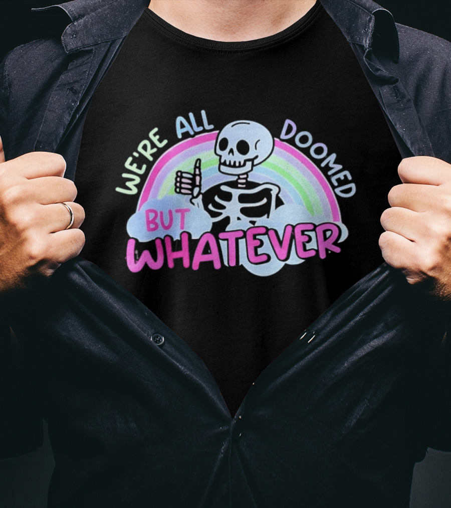 We're All Doomed But Whatever Skeleton Rainbow Thumbs Up T-Shirt