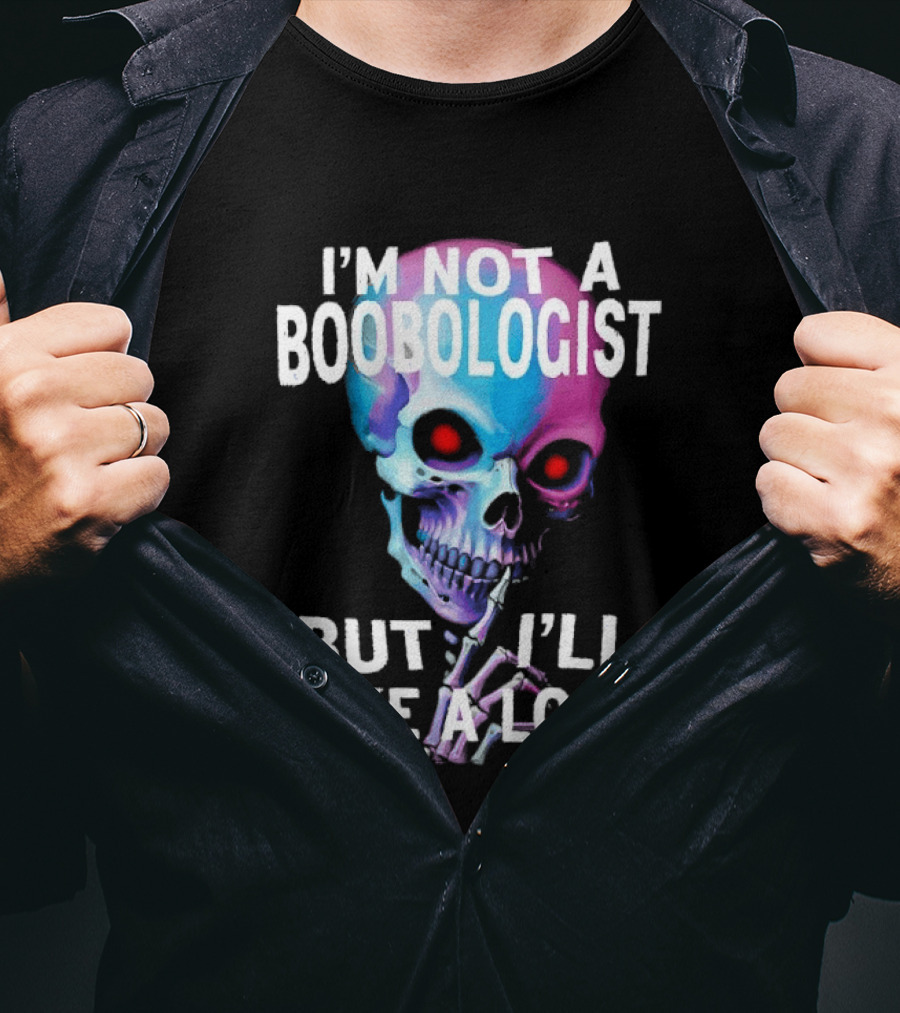 I'm Not A Boobologist But I'll Take A Look Colorful Skull T-Shirt
