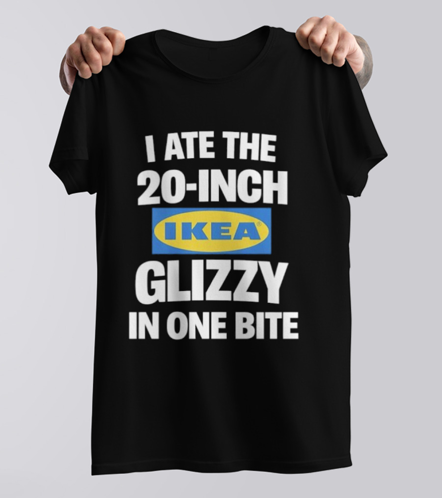 I Ate The 20 Inch IKEA Glizzy In One Bite T-Shirt
