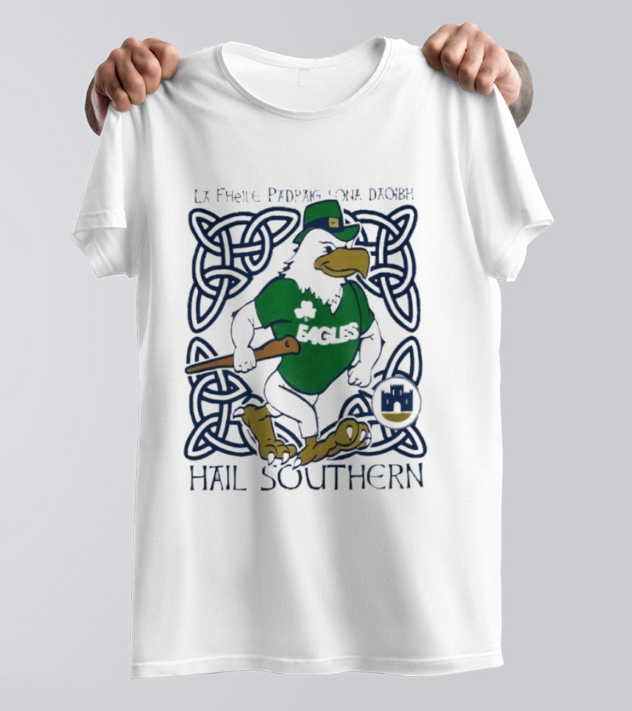 St. Patrick's Day Philadelphia Eagles Hail Southern La Fhéile Pádraig Sona Daoibh T-Shirt