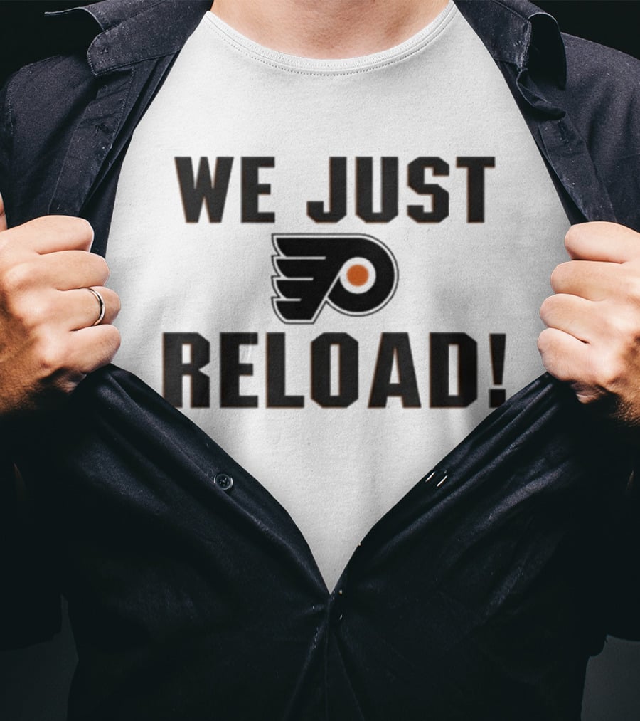 Philadelphia Flyers We Just Reload T-Shirt