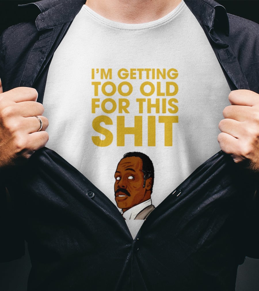 I'm Getting Too Old For This Shit Cartoon Character Retro Comedy T-Shirt