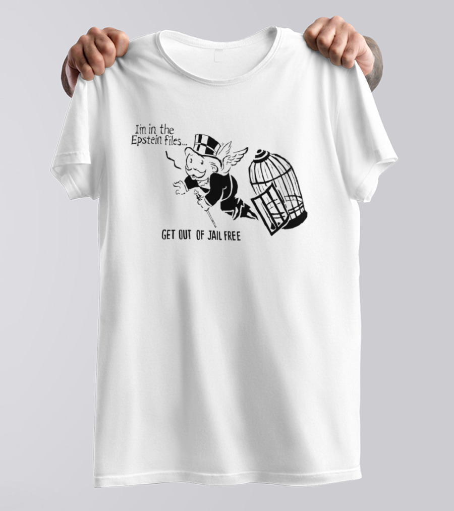 I'm In The Epstein Files Get Out Of Jail Free Monopoly Man With Winged Escape T-Shirt