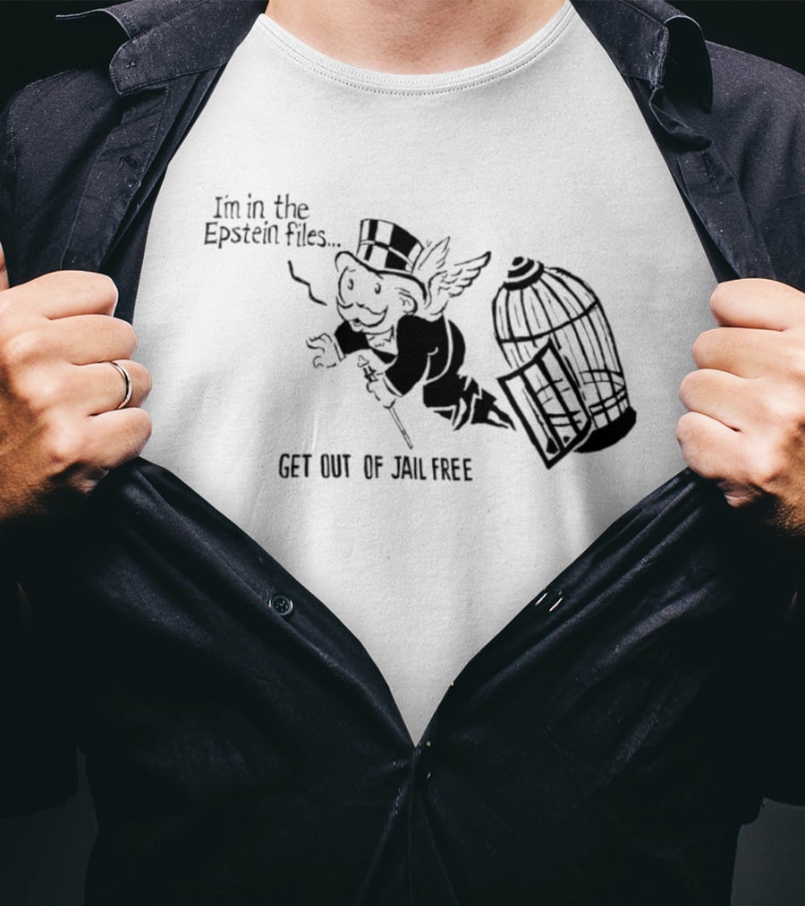 I'm In The Epstein Files Get Out Of Jail Free Monopoly Man With Winged Escape T-Shirt