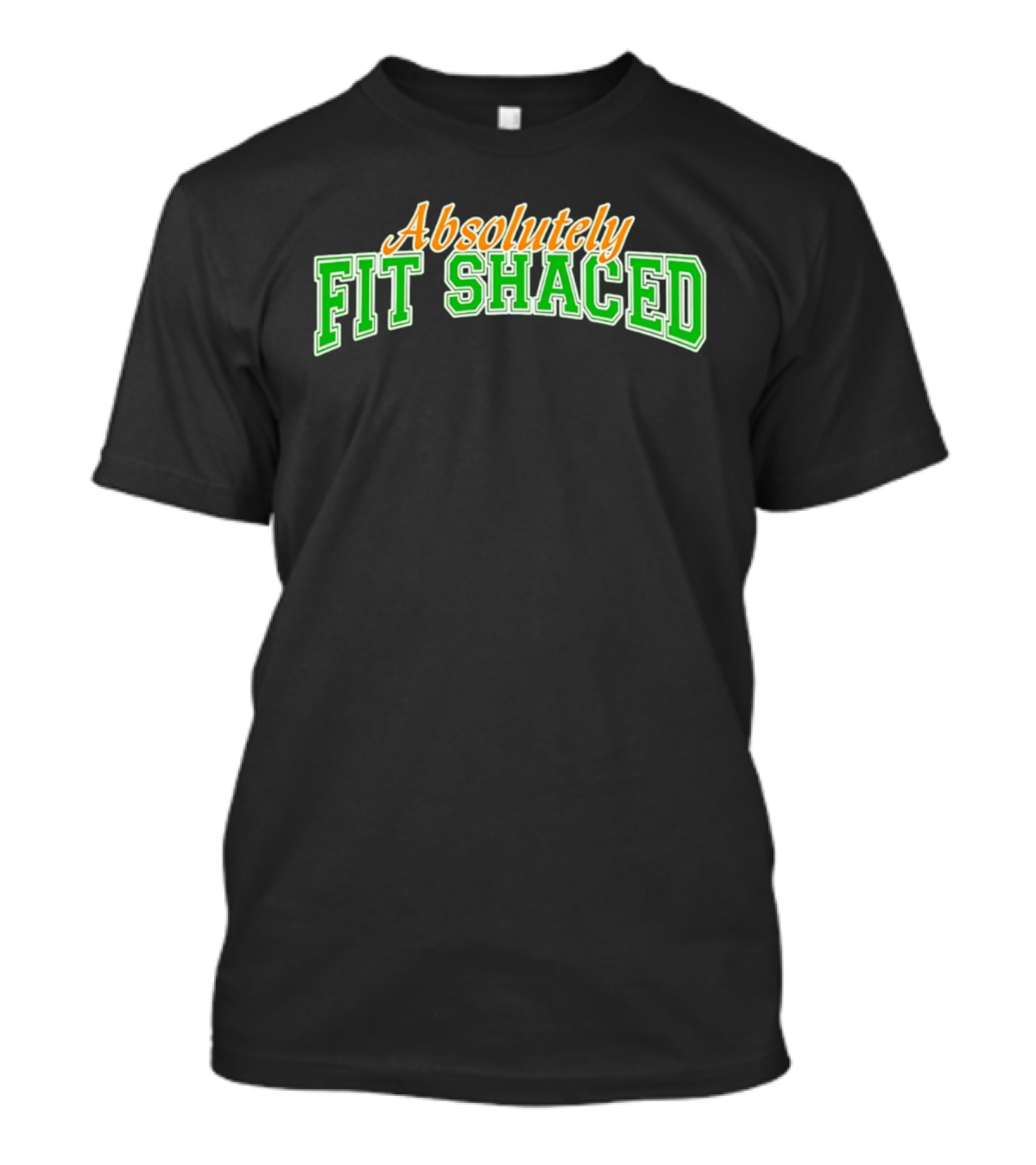Absolutely Fit Shaced Irish Party St. Patrick's Day Celebration T-Shirt