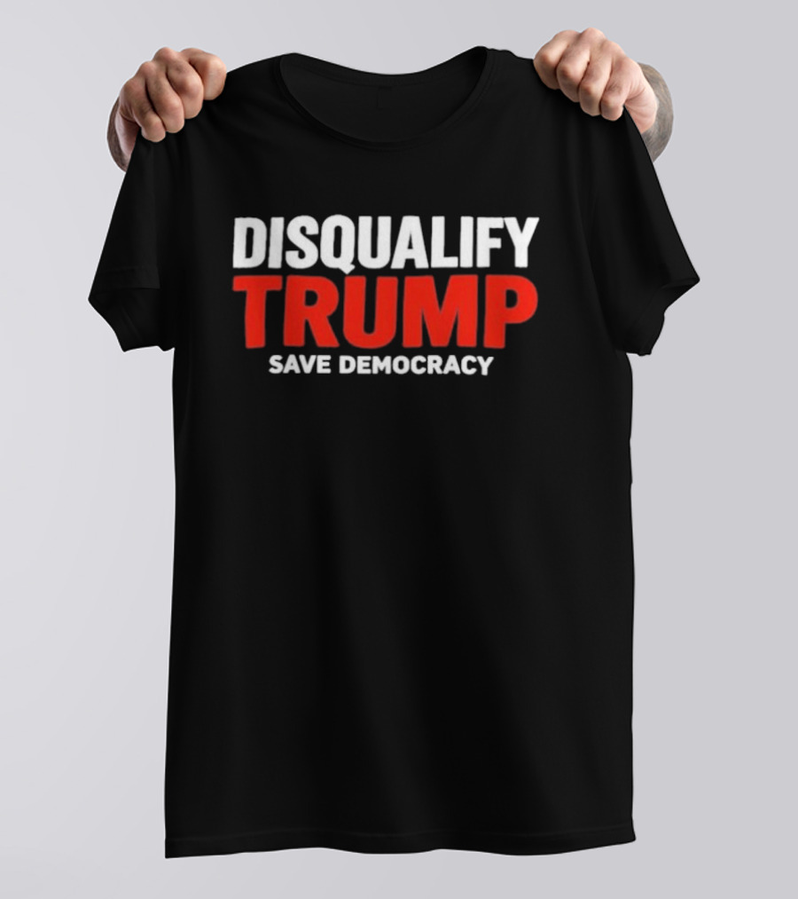 Disqualify Trump Save Democracy Movement Call To Action T-Shirt