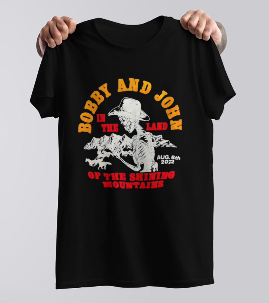 Bobby And John Skeleton Cowboy August 8th 2022 Land Of The Shining Mountains T-Shirt