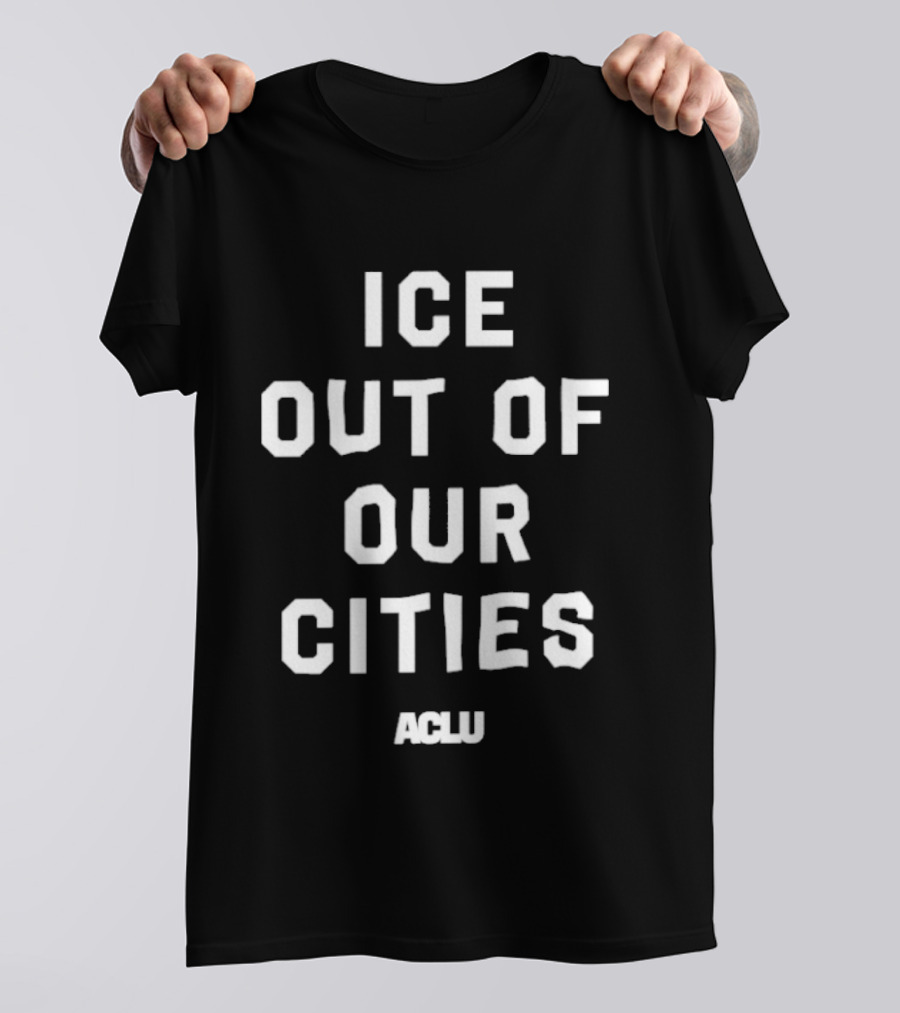ICE Out Of Our Cities ACLU Advocacy Merchandise T-Shirt