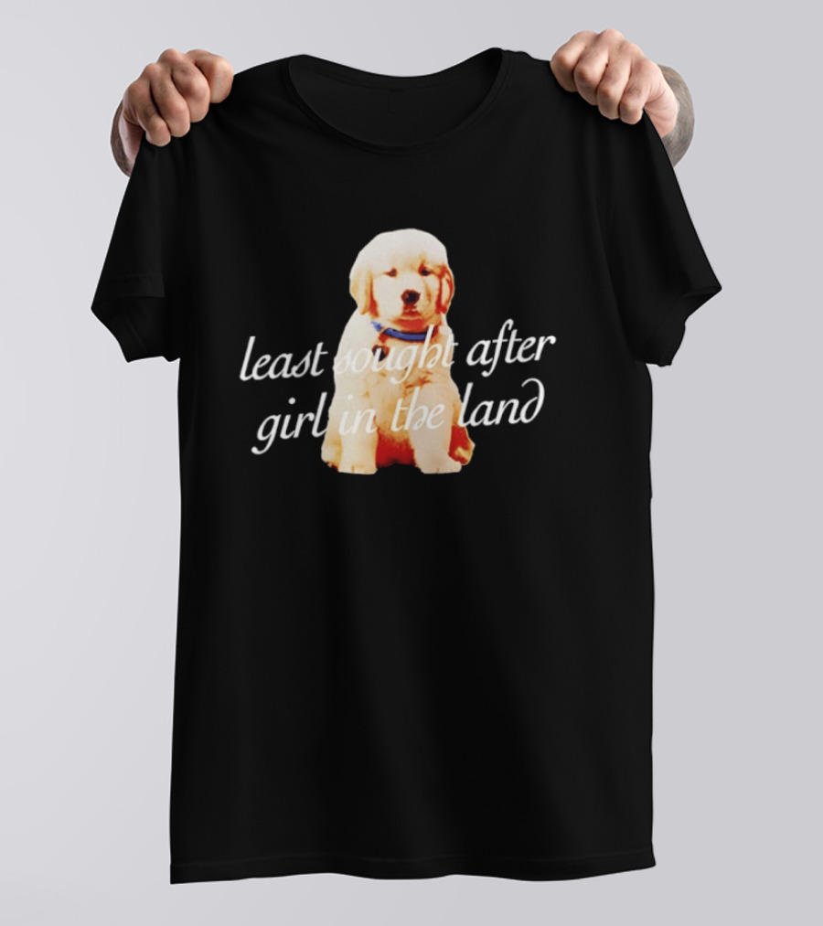 Least Sought After Girl In The Land With Cute Golden Retriever Puppy T-Shirt