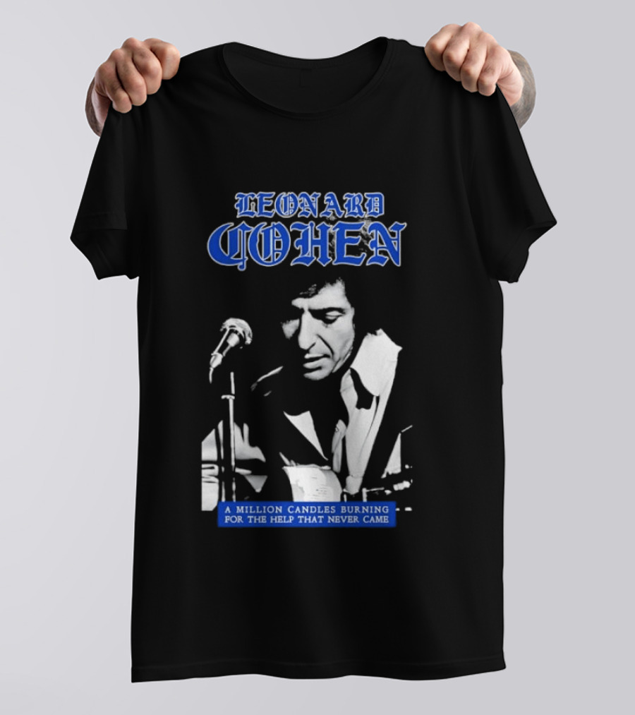 Leonard Cohen A Million Candles Burning For The Help That Never Came T-Shirt