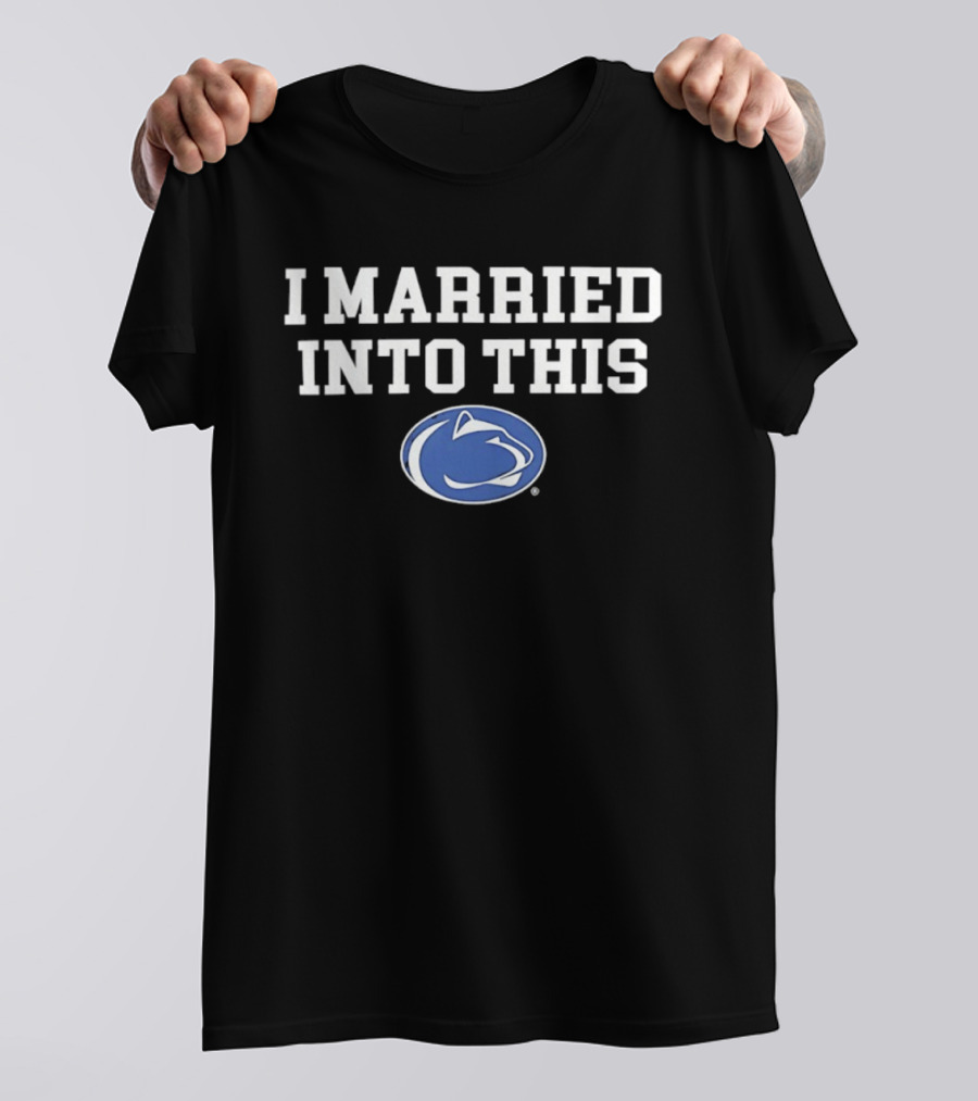 Penn State Nittany Lions I Married Into This T-Shirt