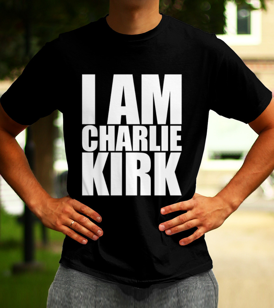 I Am Charlie Kirk T-Shirt