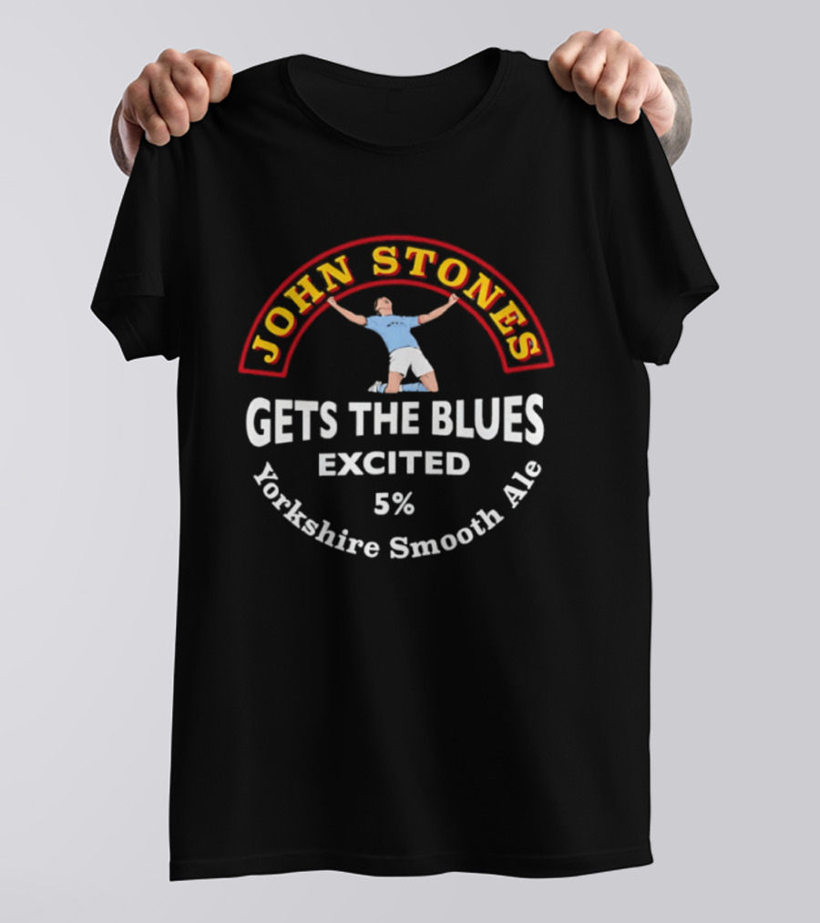 John Stones Gets The Blues Excited Yorkshire Smooth Ale 5% T-Shirt